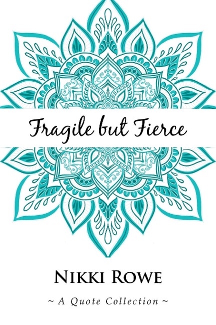 Fragile but Fierce: A Quote Collection