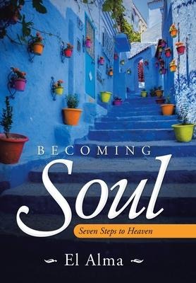 Becoming Soul: Seven Steps to Heaven