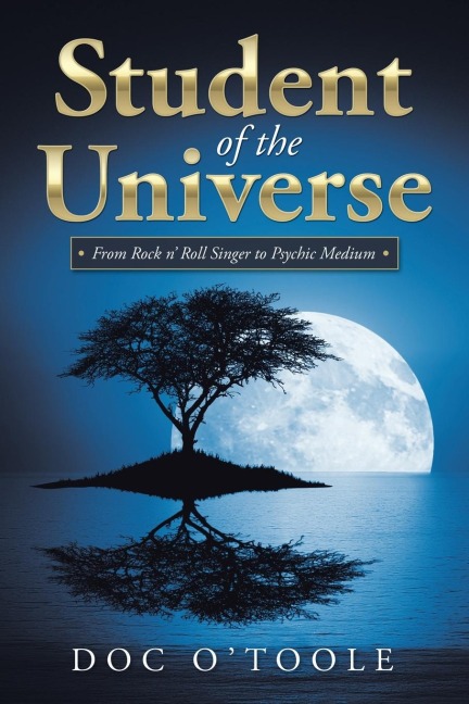 Student of the Universe: From Rock N Roll Singer to Psychic Medium