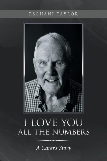 I Love You All the Numbers: A Carers Story