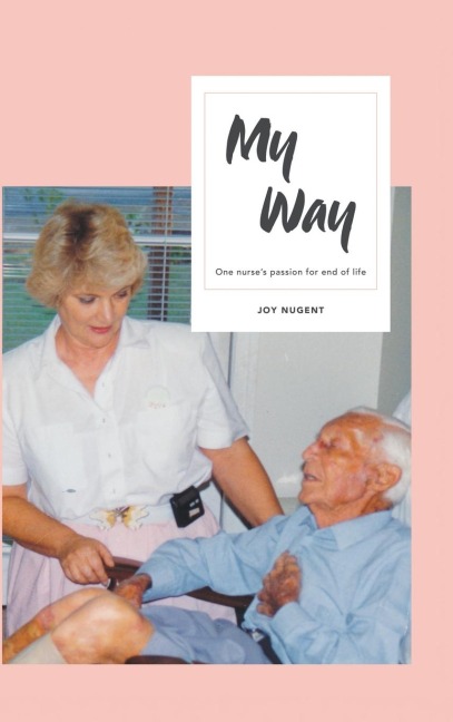 My Way: One Nurses Passion for End of Life