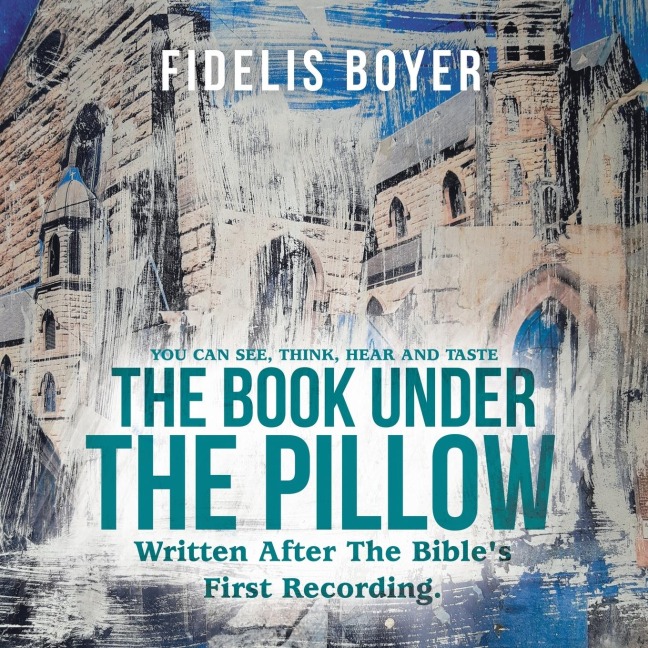 The Book Under the Pillow: Written After the Bibles First Recording.
