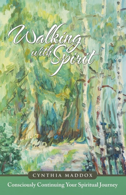Walking with Spirit: Consciously Continuing Your Spiritual Journey
