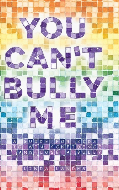 You Cant Bully Me: A guide for kids to win confidence and lose a bully