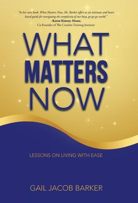What Matters Now: Lessons on Living with Ease