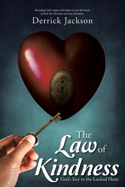 The Law of Kindness: Gods Key to the Locked Heart