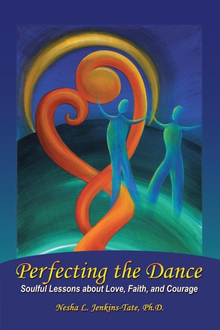 Perfecting the Dance: Soulful Lessons about Love, Faith, and Courage