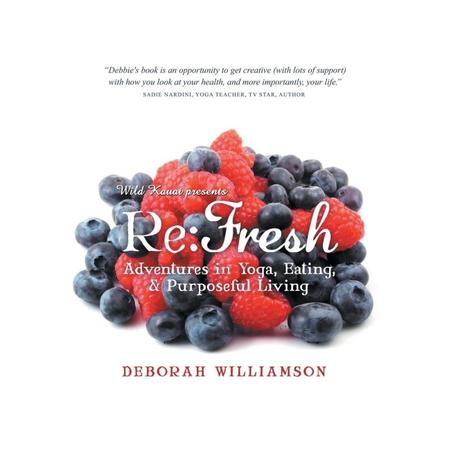 Re: Fresh: Adventures in Yoga, Eating & Purposeful Living