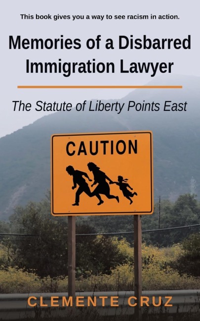 Memories of a Disbarred Immigration Lawyer: The Statute of Liberty Points East