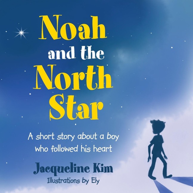 Noah and the North Star: A short story about a boy who followed his heart
