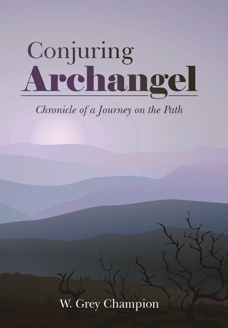 Conjuring Archangel: Chronicle of a Journey on the Path