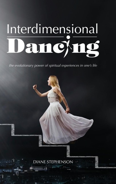 Interdimensional Dancing: the evolutionary power of spiritual experiences in ones life