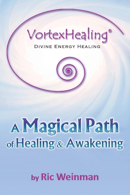 VortexHealing® Divine Energy Healing: A Magical Path of Healing and Awakening