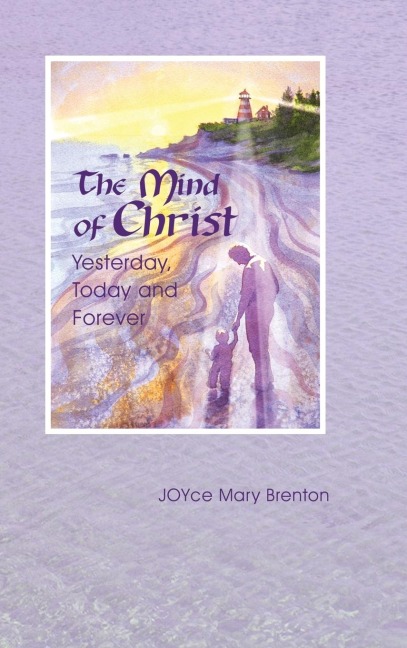 The Mind of Christ: Yesterday, Today and Forever