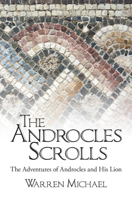 The Androcles Scrolls: The Adventures of Androcles and His Lion