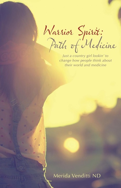 Warrior Spirit: Path of Medicine: Just a country girl lookin to change how people think about their world and medicine