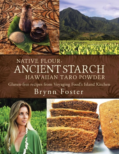 Native Flour Ancient Starch: Gluten-Free Recipes from Voyaging Foods Island Kitchen