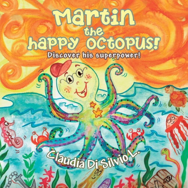 Martin the happy octopus!: Discover his superpower!