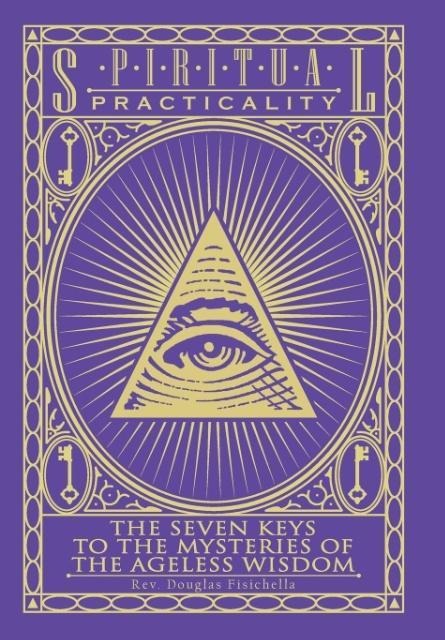 Spiritual Practicality: The Seven Keys to the Mysteries of the Ageless Wisdom