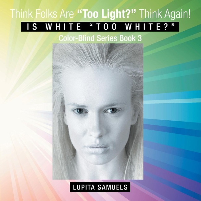 Think Folks Are Too Light? Think Again!: Is White Too White?