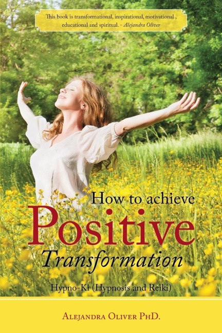 How to achieve Positive Transformation: Hypno-Ki (Hypnosis and Reiki)