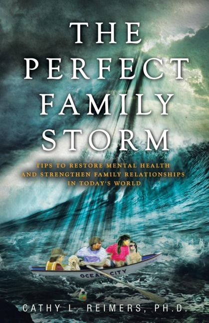 The Perfect Family Storm: Tips to Restore Mental Health and Strengthen Family Relationships in Todays World