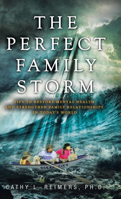 The Perfect Family Storm: Tips to Restore Mental Health and Strengthen Family Relationships in Todays World