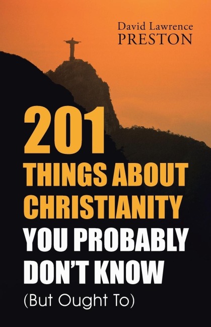 201 Things about Christianity You Probably Dont Know (But Ought To)