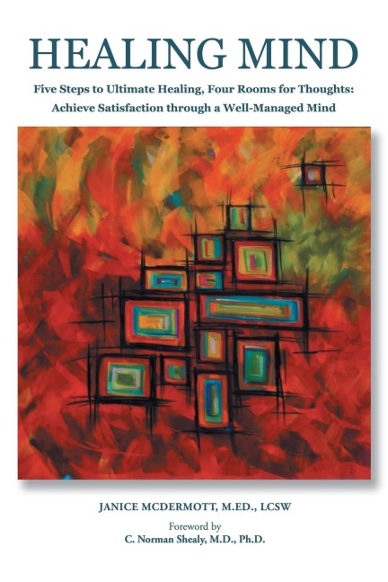 HEALING MIND: Five Steps to Ultimate Healing, Four Rooms for Thoughts:  Achieving Satisfaction through a Well Managed Mind