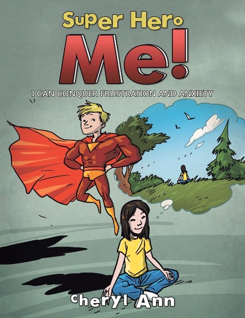 Super Hero Me!: I Can Conquer Frustration and Anxiety