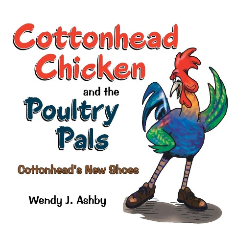 Cottonhead Chicken and the Poultry Pals: Cottonheads New Shoes
