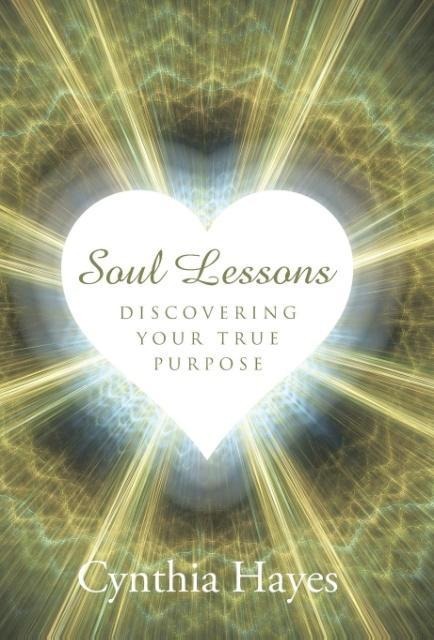 Soul Lessons: Discovering Your True Purpose