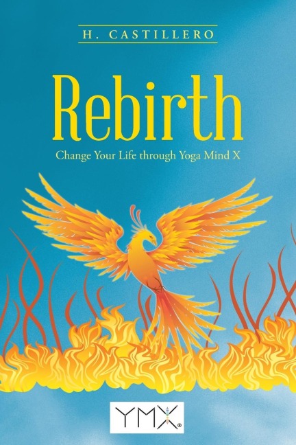 Rebirth: Change Your Life through Yoga Mind X