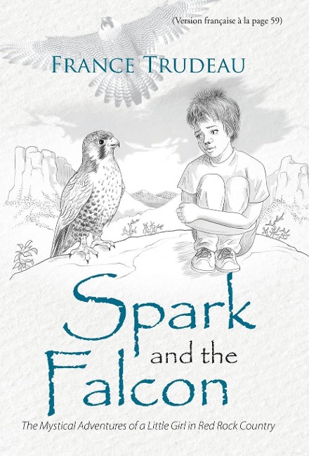 Spark and the Falcon: The Mystical Adventures of a Little Girl in Red Rock Country
