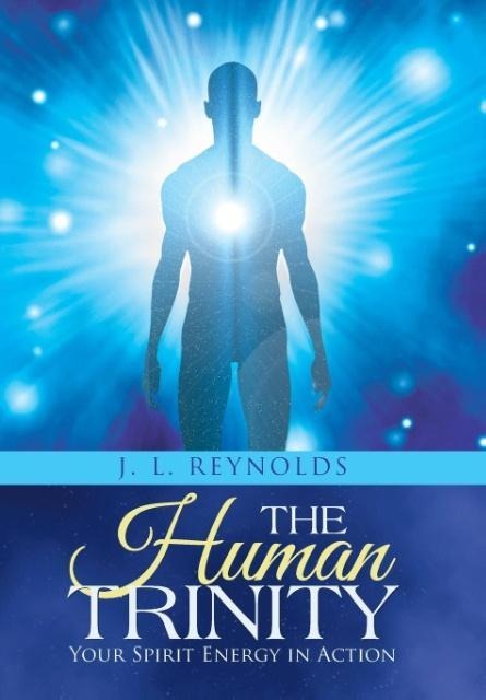 The Human Trinity: Your Spirit Energy in Action