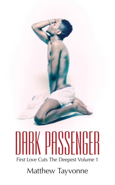 Dark Passenger: First Love Cuts The Deepest Volume 1
