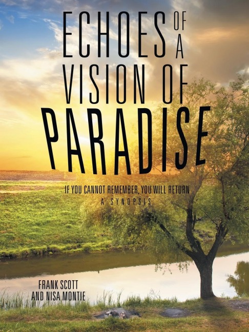 Echoes of a Vision of Paradise: If you Cannot Remember, You Will Return