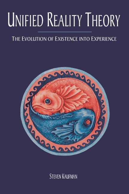 Unified Reality Theory: The Evolution of Existence into Experience