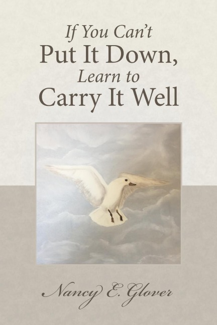 If You Cant Put It Down, Learn to Carry It Well