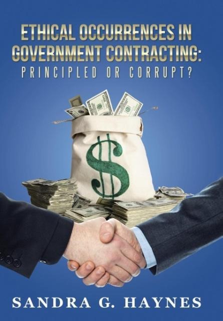 Ethical Occurrences in Government Contracting: Principled or Corrupt?