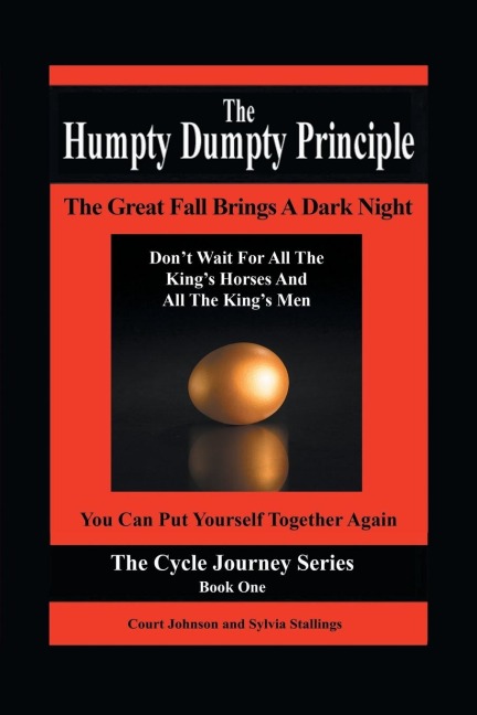 The Humpty Dumpty Principle: The Great Fall Brings A Dark Night Dont Wait For All The Kings Horses And All The Kings Men You Can Put Yourself Together Again Cycle Journey Series: Book One