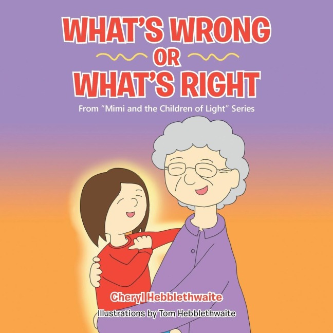 WHATS WRONG OR WHATS RIGHT: From Mimi and the Children of Light Series