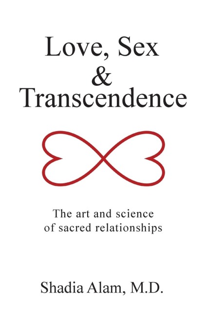 Love, Sex & Transcendence The Art and Science of Sacred Relationships