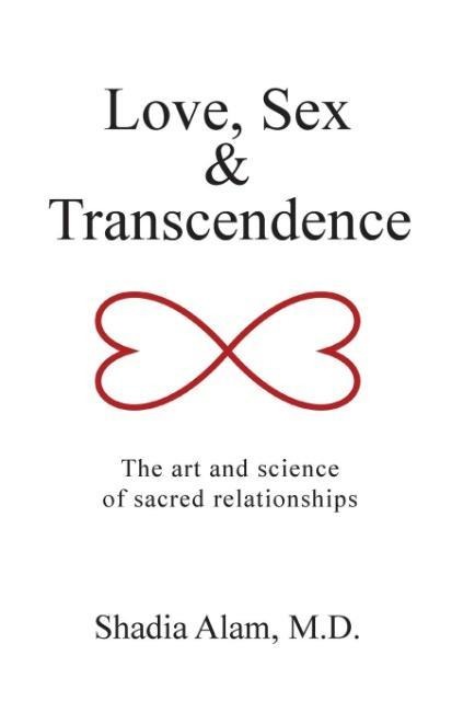 Love, Sex & Transcendence The Art and Science of Sacred Relationships