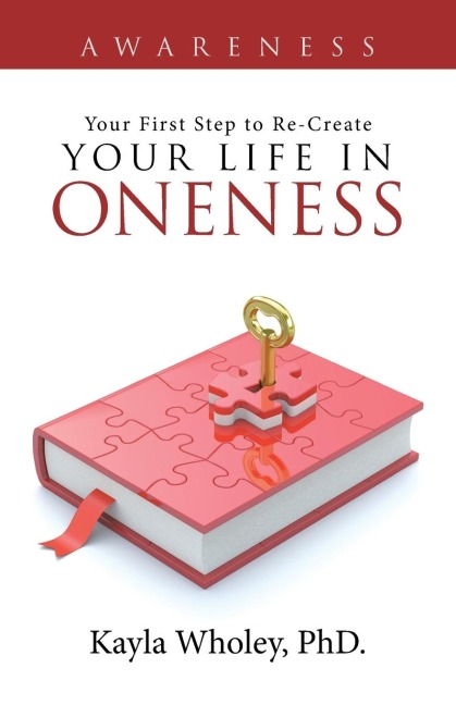 Your First Step to Re-Create Your Life in Oneness: Awareness