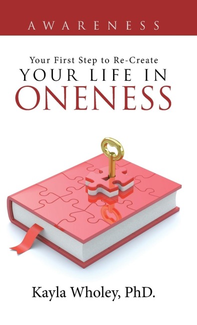Your First Step to Re-Create Your Life in Oneness: Awareness