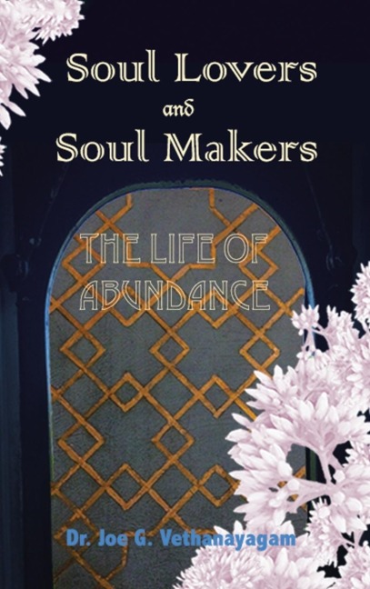 Soul Lovers and Soul Makers: The Life Of Abundance