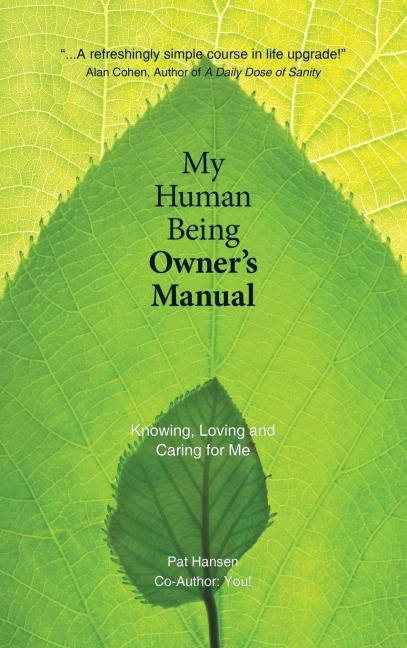 My Human Being Owners Manual: Knowing, Loving and Caring for Me