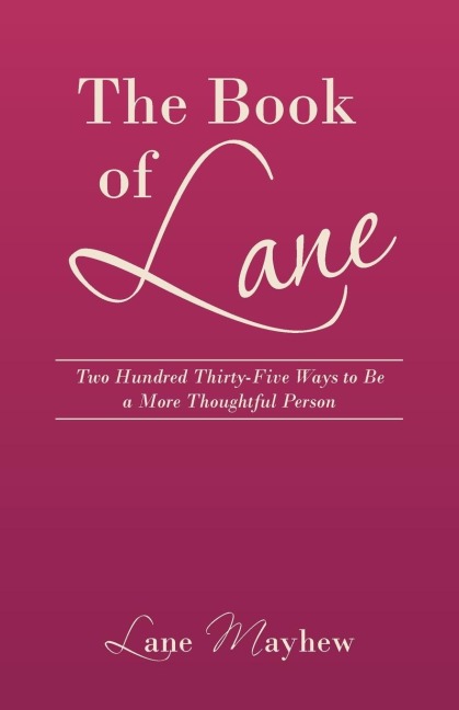 The Book of Lane: Two Hundred Thirty-Five Ways to Be a More Thoughtful Person
