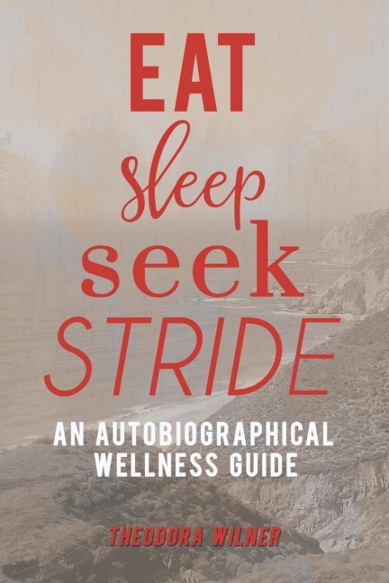 Eat, Sleep, Seek, Stride: An autobiographical Wellness Guide